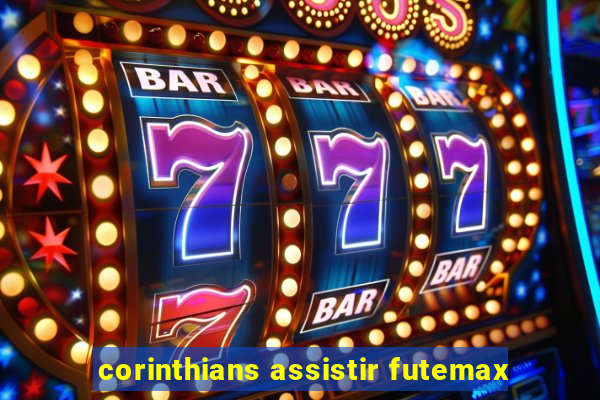 corinthians assistir futemax